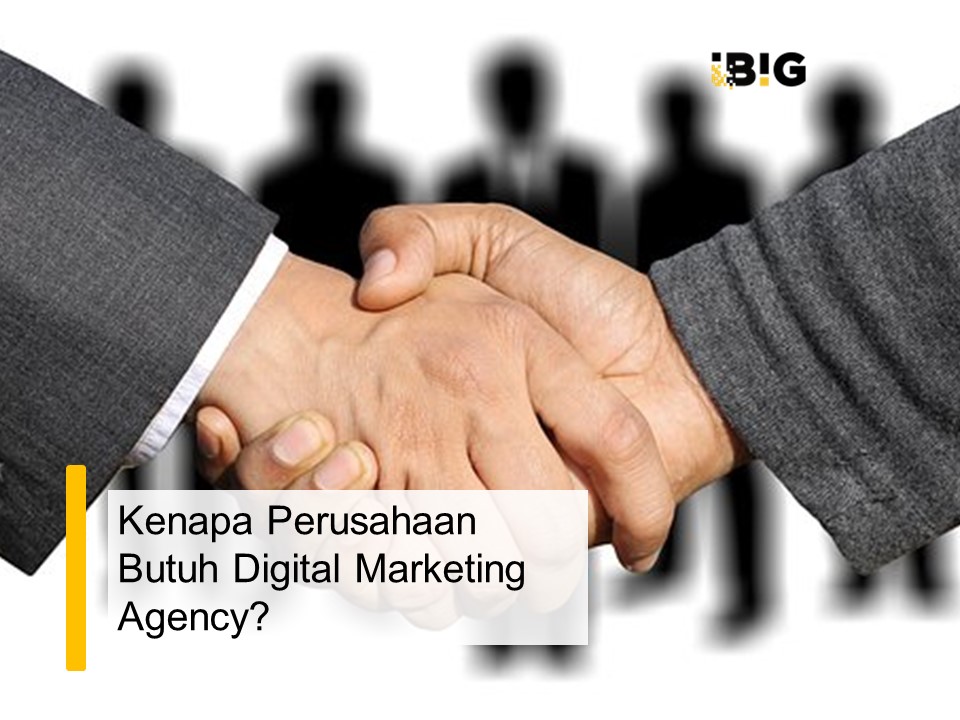 Kenapa Perusahaan Butuh Digital Marketing Agency