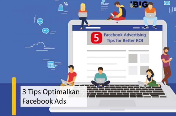 3 Tips Optimalkan Facebook Ads dari Digital Marketing Agency
