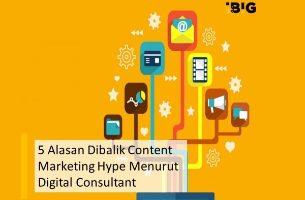 5 Alasan Dibalik Content Marketing Hype Menurut Digital Consultant