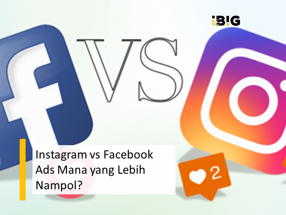 Instagram vs Facebook Ads Manakah yang Lebih Nampol